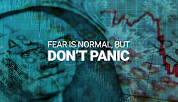 Fear Is Normal, but Don’t Panic